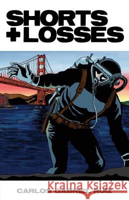 Shorts + Losses Carlos Gabriel Ruiz Carlos Ruiz 9781948079990 Brain Cloud Comics - książka