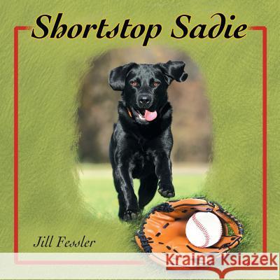 Shortstop Sadie Jill Fessler 9781504922890 Authorhouse - książka