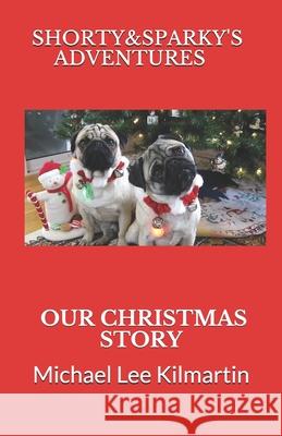 Shorty & Sparky's Christmas Story: Party Time Michael Lee Kilmartin 9781730804601 Independently Published - książka