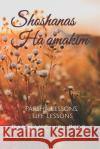 Shoshanas Ha'amakim: Parsha Lessons, Life Lessons Rabbi Yechiel Y. Perr 9781689439947 Independently Published