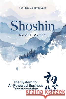 Shoshin: The System for AI-Powered Business Transformation Scott Duffy 9781968149116 Joint Venture Publishing, the Millionaire Men - książka