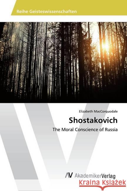 Shostakovich : The Moral Conscience of Russia MacCorquodale, Elizabeth 9783330511576 AV Akademikerverlag - książka