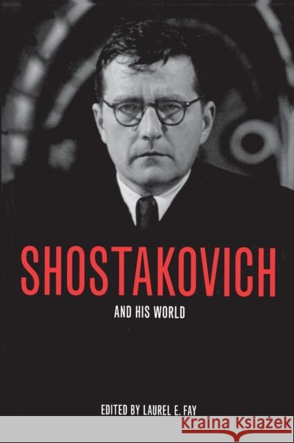 Shostakovich and His World Laurel E. Fay 9780691120690 Princeton University Press - książka