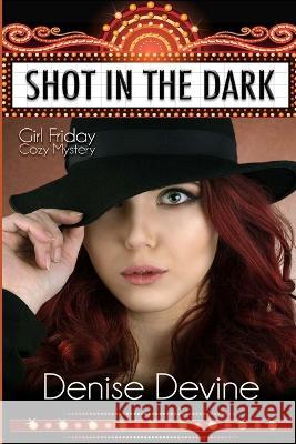 Shot in the Dark: Girl Friday Cozy Mystery Denise Devine 9781943124367 Denise Meinstad - książka