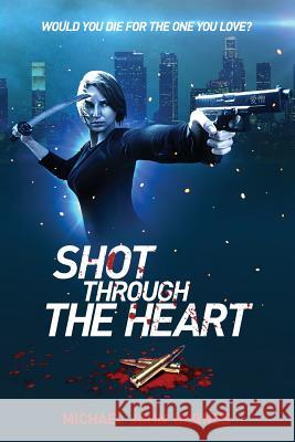 Shot Through The Heart Barnes, Michael John 9781478231127 Createspace - książka