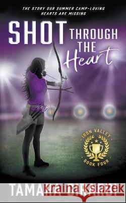 Shot Through The Heart: A YA Contemporary Sports Novel Tamara Girardi 9781953944344 Wise Wolf Books - książka