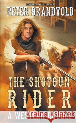 Shotgun Rider: A Western Double Peter Brandvold 9781641199360 Wolfpack Publishing - książka