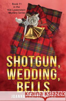 Shotgun, Wedding, Bells: Book #11 in the Kiki Lowenstein Mystery Series Joanna Campbell Slan 9781547199464 Createspace Independent Publishing Platform - książka