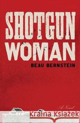 Shotgun Woman Beau Bernstein 9781963115192 Unsolicited Press - książka