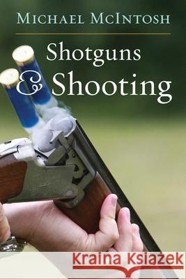 Shotguns and Shooting McIntosh, Michael 9781586671464 Derrydale Press - książka