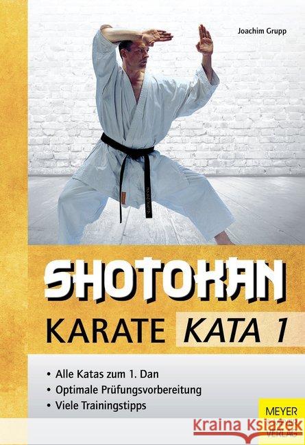 Shotokan Karate - KATA. Bd.1 : Alle Katas zum 1. Dan. Optimale Prüfungsvorbereitung. Viele Trainingstipps Grupp, Joachim   9783898995993 Meyer & Meyer Sport - książka