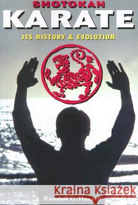 Shotokan Karate: Its History and Evolution Randall G. Hassel 9781933901282 Empire Books - książka