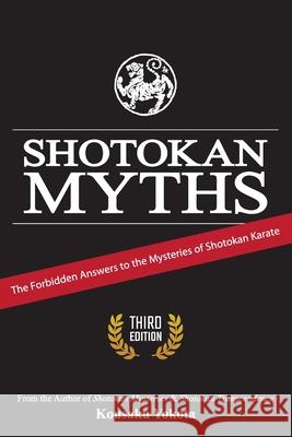 Shotokan Myths: The Forbidden Answers to the Mysteries of Shotokan Karate Kousaku Yokota 9780998223643 Azami Press - książka
