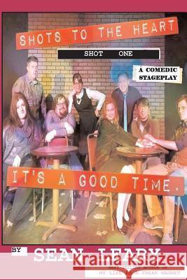 Shots 2 The Heart: Shot One Stageplay Leary, Sean 9781537393698 Createspace Independent Publishing Platform - książka