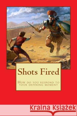 Shots Fired: How do you respond in your defining moment Stephen Alexander Butterfiel 9781717477477 Createspace Independent Publishing Platform - książka