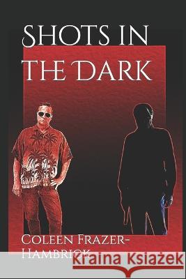 Shots in the Dark Coleen Frazer-Hambrick   9798399240268 Independently Published - książka