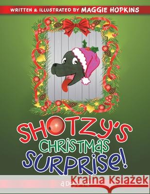 Shotzy's Christmas Surprise!: A Dog's Tail Maggie Hopkins 9781982260620 Balboa Press - książka