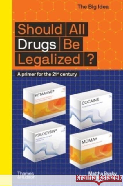 Should All Drugs Be Legalized?: A primer for the 21st century Mattha Busby 9780500295687 Thames & Hudson Ltd - książka