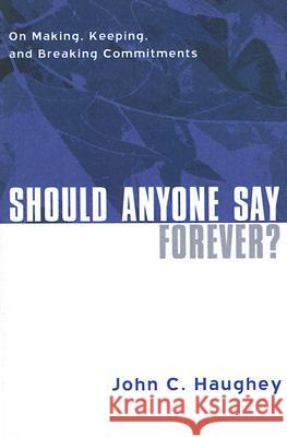 Should Anyone Say Forever? John C. Haughey 9781597525718 Wipf & Stock Publishers - książka