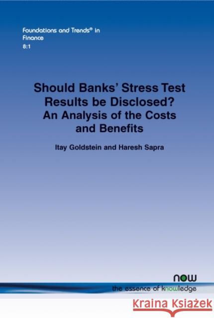 Should Banks' Stress Test Results Be Disclosed?: An Analysis of the Costs and Benefits Goldstein, Itay 9781601987686 Now Publishers - książka