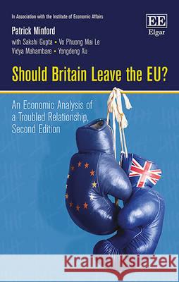 Should Britain Leave the EU?: An Economic Analysis of a Troubled Relationship, Second Edition Patrick Minford Vidya Mahambare Sakshi Gupta 9781785360343 Edward Elgar Publishing Ltd - książka
