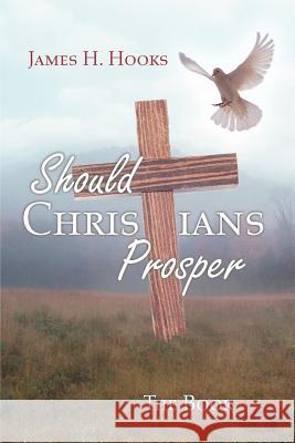 Should Christians Prosper?: Teacher/Student Study Book Hooks, James H. 9781477284018 Authorhouse - książka