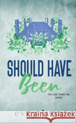 Should Have Been: A Small Town Second Chance Romance Evey Lyon 9781959094418 Lost Compass Press - książka