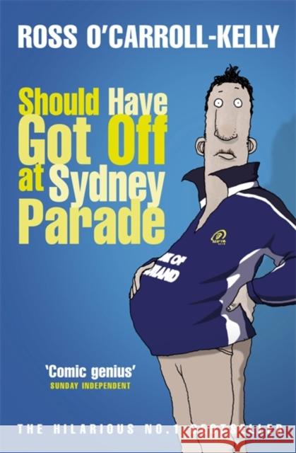 Should Have Got Off at Sydney Parade Ross O'carroll-Kelly 9781844880904 PENGUIN BOOKS LTD - książka