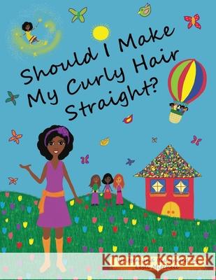 Should I Make My Curly Hair Straight? Lesli Denise Mitchell 9781721906864 Createspace Independent Publishing Platform - książka