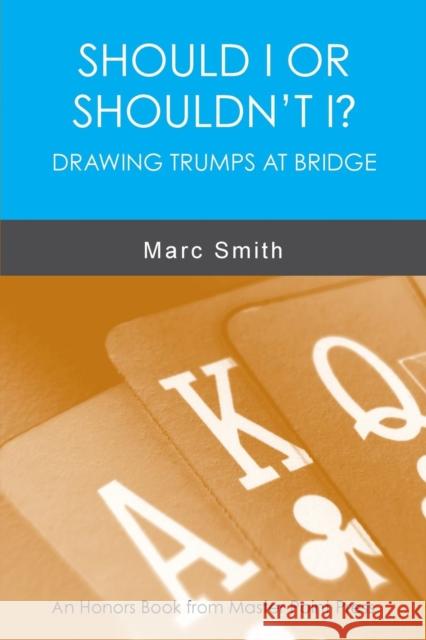 Should I or Shouldn't I? Drawing Trumps at Bridge Marc Smith 9781771401593 Master Point Press - książka