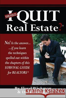Should I Quit Real Estate: Dealing With The Frustrations Of Being A Real Estate Agent Derek Crager Floyd Wickman 9781439206423 Booksurge Publishing - książka