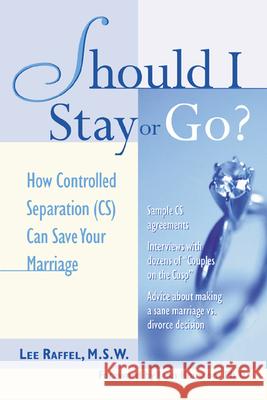 Should I Stay or Go?: How Controlled Separation (Cs) Can Save Your Marriage Raffel, Lee 9780809225132  - książka