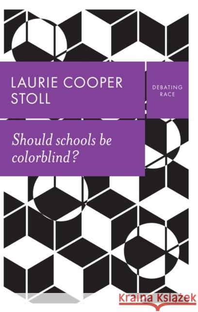 Should schools be colorblind? Laurie Cooper Stoll 9781509534265 John Wiley and Sons Ltd - książka
