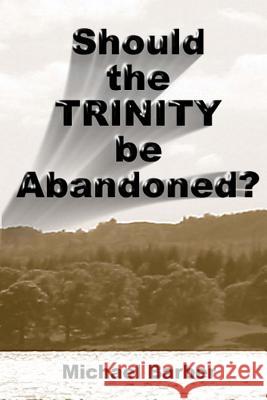 Should the Trinity be Abandoned? Barber, Michael a. 9781500403720 Createspace - książka