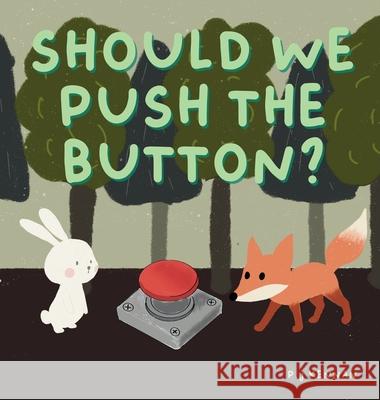 Should we push the button?: A children's book about imagination P. J. Kennan 9781764479806 Riot Time Entertainment - książka