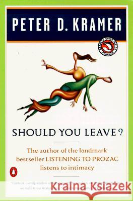 Should You Leave?: A Psychiatrist Explores Intimacy and Autonomy--And the Nature of Advice Peter D. Kramer 9780140272796 Penguin Books - książka