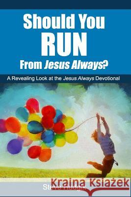 Should You RUN From Jesus Always? Hudgik, Steven 9781539855835 Createspace Independent Publishing Platform - książka