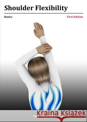 Shoulder Flexibility: Basics Peter Marino 9781312406926 Lulu.com - książka