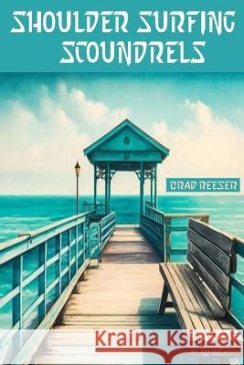 Shoulder Surfing Scoundrels Brad Reeser   9798391471820 Independently Published - książka