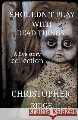 Shouldn't Play with Dead Things Christopher Ridge   9798223112280 Christopher Ridge - książka