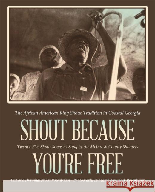 Shout Because You're Free: The African American Ring Shout Tradition in Coastal Georgia Rosenbaum, Art 9780820346113 University of Georgia Press - książka