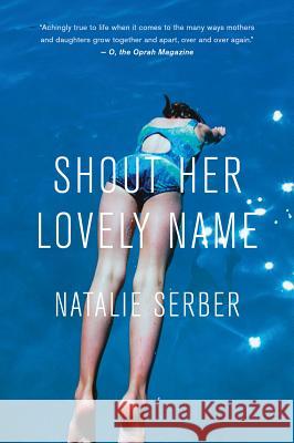 Shout Her Lovely Name Natalie Serber 9780544002210 Mariner Books - książka