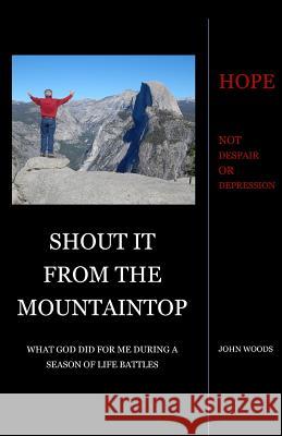 Shout It From The Mountaintop Woods, John 9781494287115 Createspace - książka