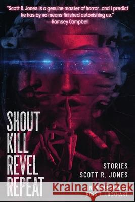 Shout Kill Revel Repeat Scott R Jones 9781950305094 Trepidatio Publishing - książka