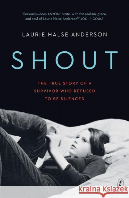 Shout: The True Story of a Survivor Who Refused to be Silenced Laurie Halse Anderson 9781925773682 The Text Publishing Company - książka