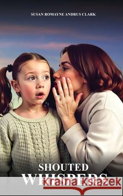 Shouted Whispers Susan Romayne Andru 9781967668724 McGilligan Publishing - książka
