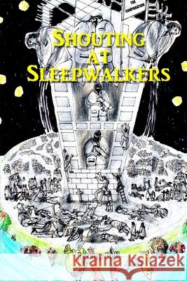 Shouting at Sleepwalkers Mr Jeremy Bell MR Daniel Bell 9781548832896 Createspace Independent Publishing Platform - książka