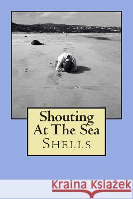 Shouting at the Sea: Shells MR Pablo Doherty 9781507852408 Createspace - książka