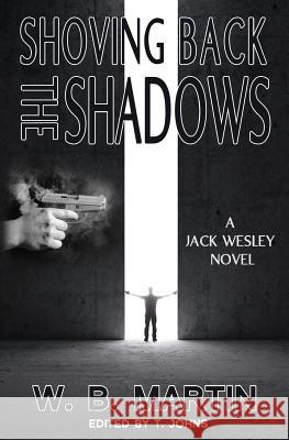 Shoving Back the Shadows: A JAck Wesley Novel Johns, T. 9781940554129 W.B. Martin - książka