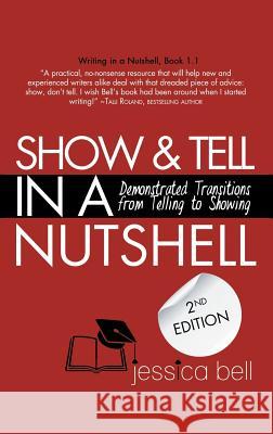 Show & Tell in a Nutshell: Demonstrated Transitions from Telling to Showing Jessica Bell 9781925965025 Vine Leaves Press - książka